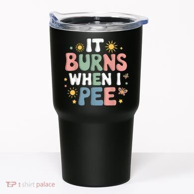 Uti It Burns When I Pee Funny Get Well Soon Gift Tumbler
