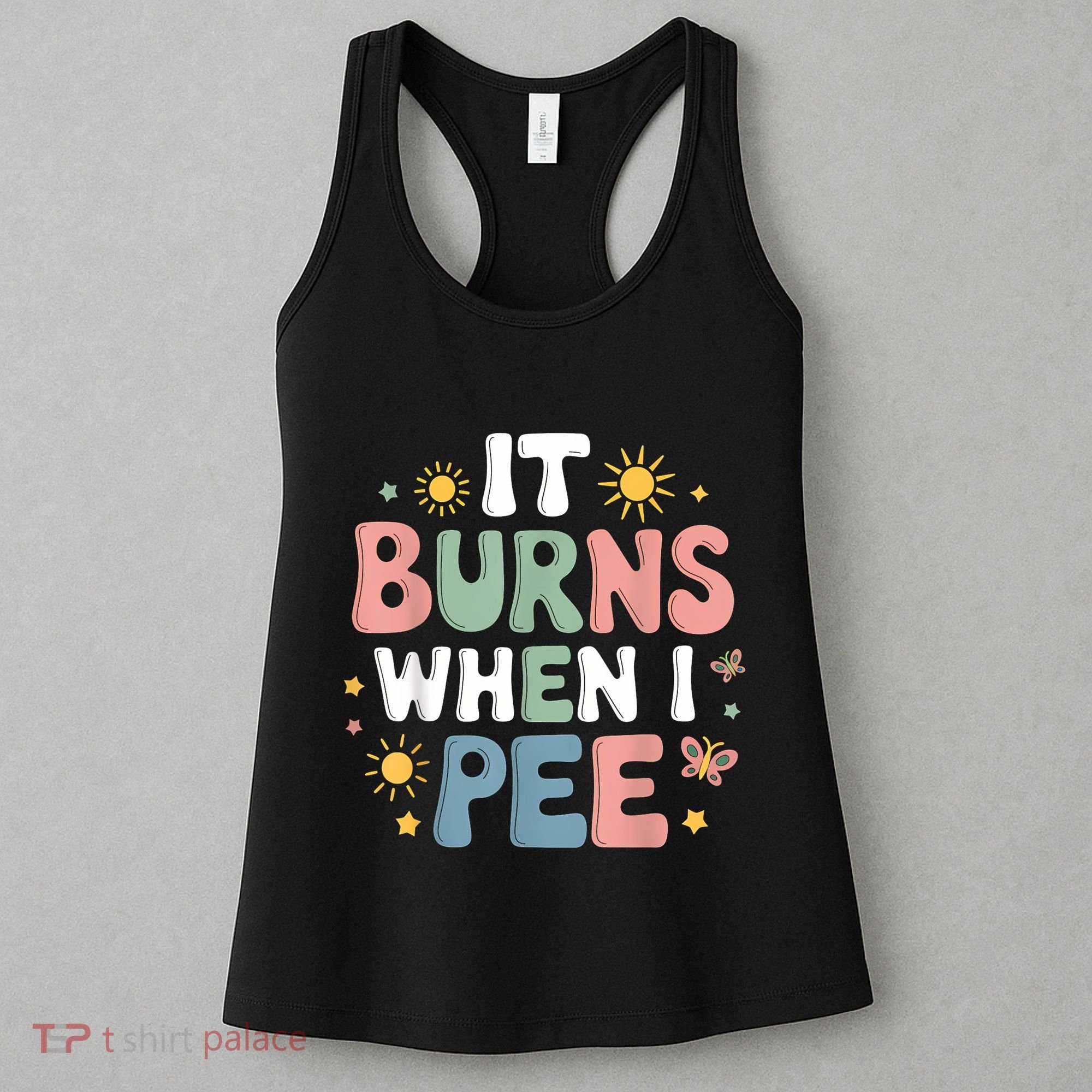 Uti It Burns When I Pee Funny Get Well Soon Gift Women's Tank Top