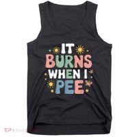 Uti It Burns When I Pee Funny Get Well Soon Gift Tank Top thumb 0