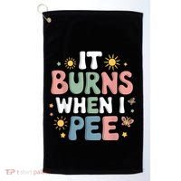 Uti It Burns When I Pee Funny Get Well Soon Gift Golf Towel thumb 0