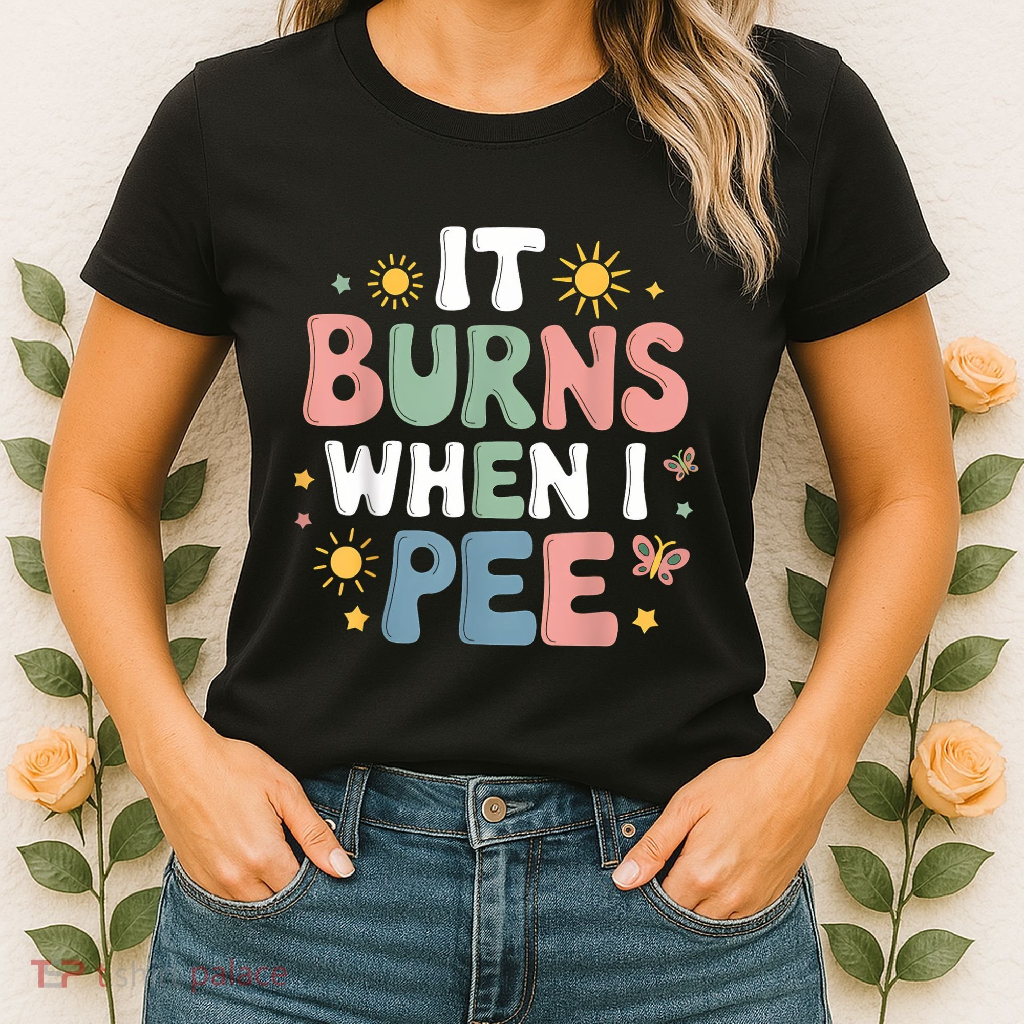 Uti It Burns When I Pee Funny Get Well Soon Gift Women's T-Shirt