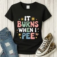 Uti It Burns When I Pee Funny Get Well Soon Gift Women's T-Shirt thumb 3