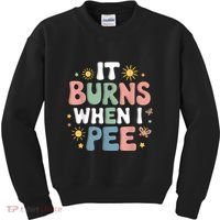 Uti It Burns When I Pee Funny Get Well Soon Gift Kids Sweatshirt thumb 0