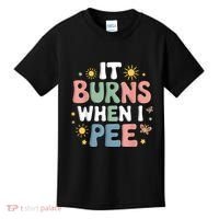 Uti It Burns When I Pee Funny Get Well Soon Gift Kids T-Shirt thumb 0