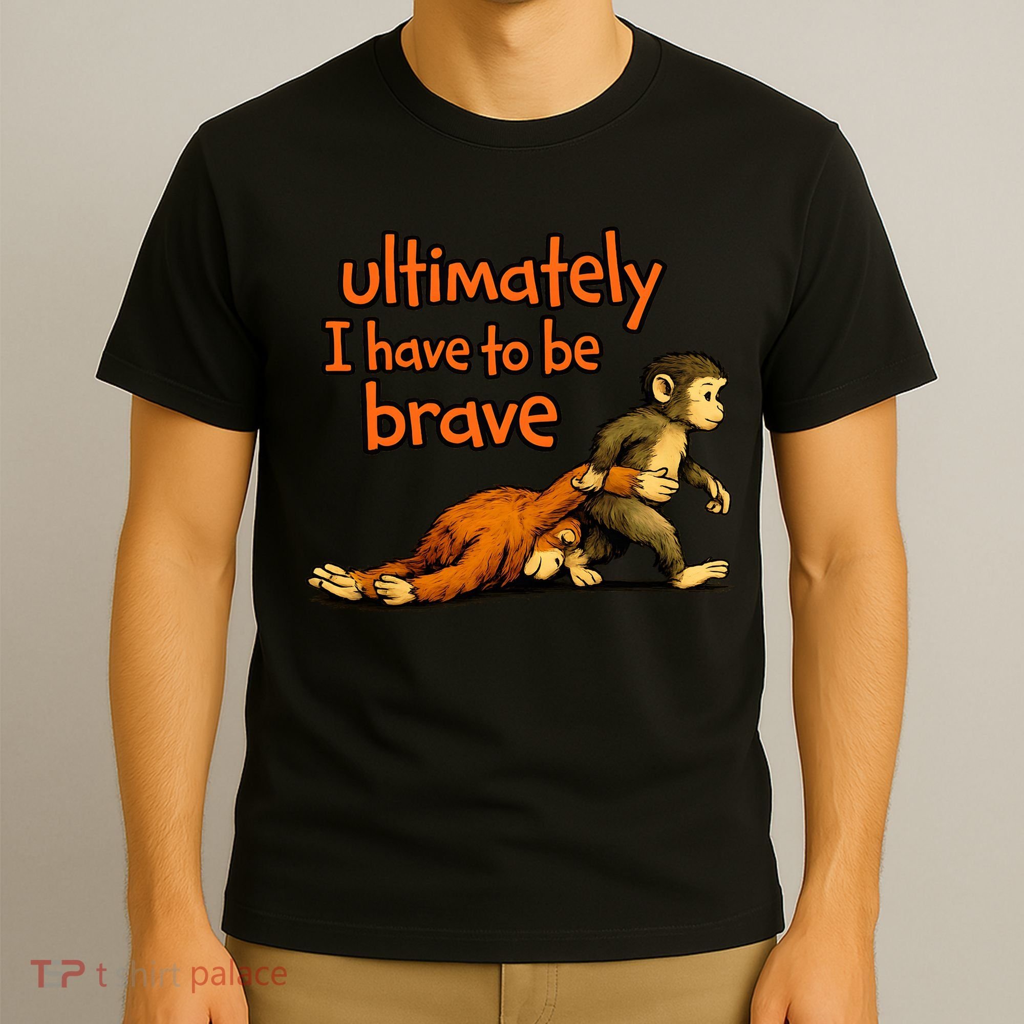 Ultimately I Have To Be Brave Monkey Punch T-Shirt