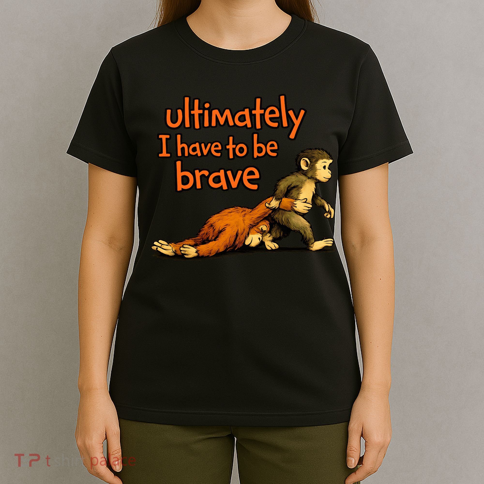 Ultimately I Have To Be Brave Monkey Punch T-Shirt