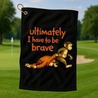 Ultimately I Have To Be Brave Monkey Punch Golf Towel thumb 1