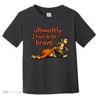 Ultimately I Have To Be Brave Monkey Punch Toddler T-Shirt thumb 0
