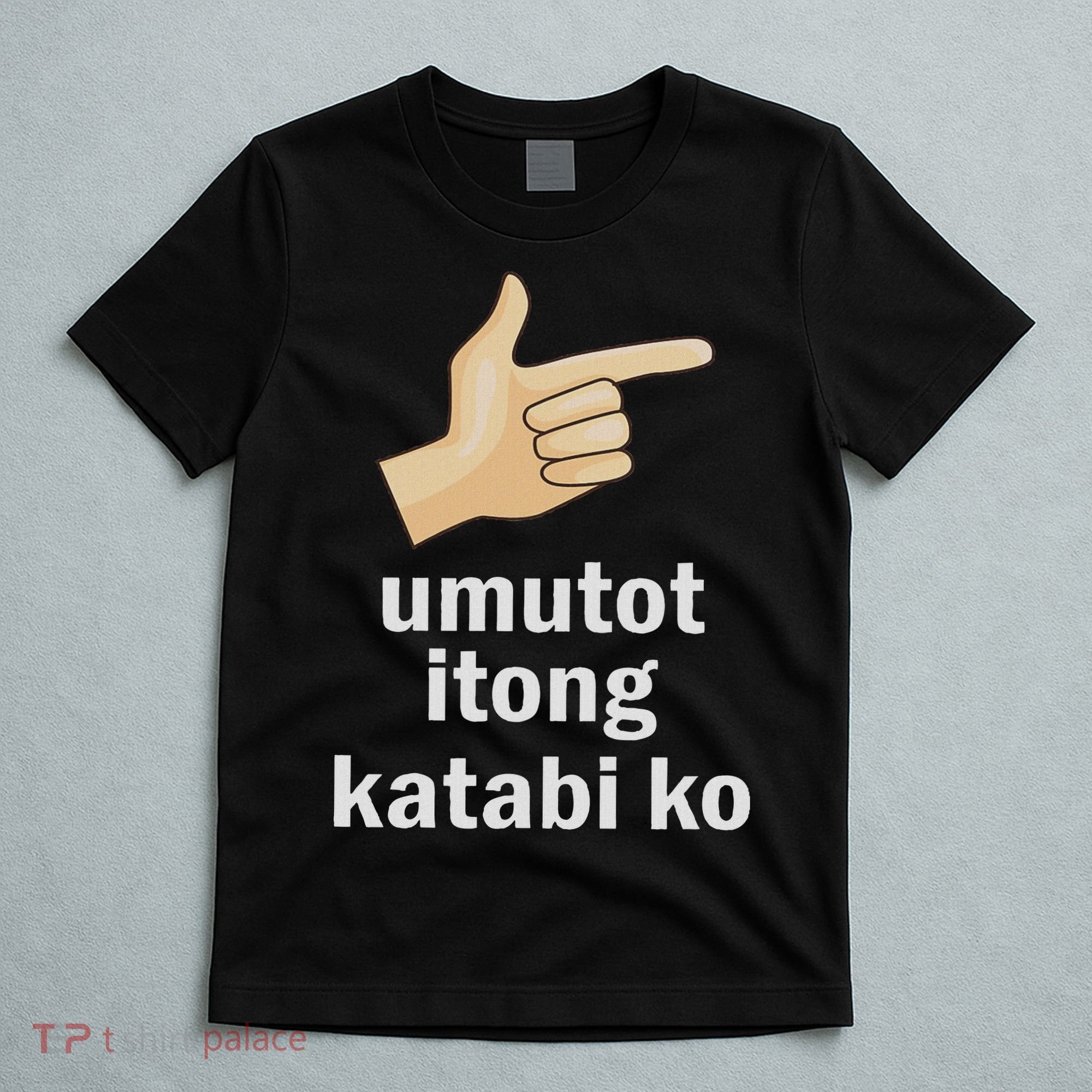 Umutot Itong Katabi Ko Funny Filipino Pinoy Philippines T-Shirt