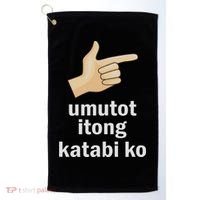 Umutot Itong Katabi Ko Funny Filipino Pinoy Philippines Golf Towel thumb 0