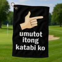 Umutot Itong Katabi Ko Funny Filipino Pinoy Philippines Golf Towel thumb 1