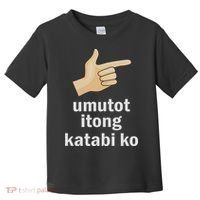 Umutot Itong Katabi Ko Funny Filipino Pinoy Philippines Toddler T-Shirt thumb 0