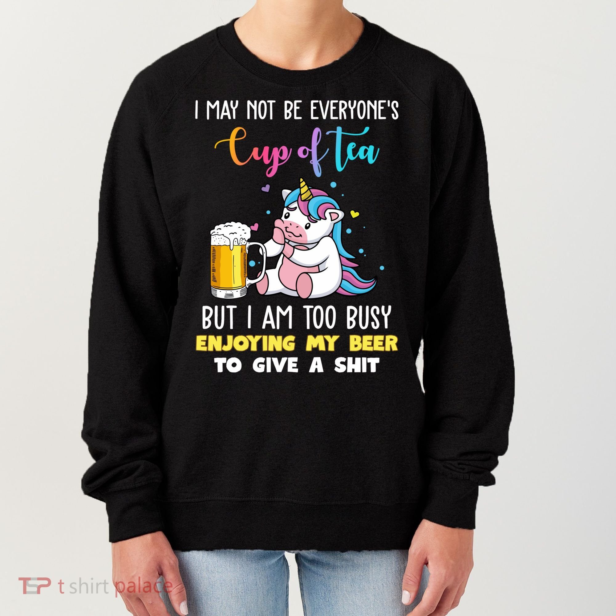Unicorn I May Not Be Everyones Cup Of Tea Great Gift Women's Sweatshirt