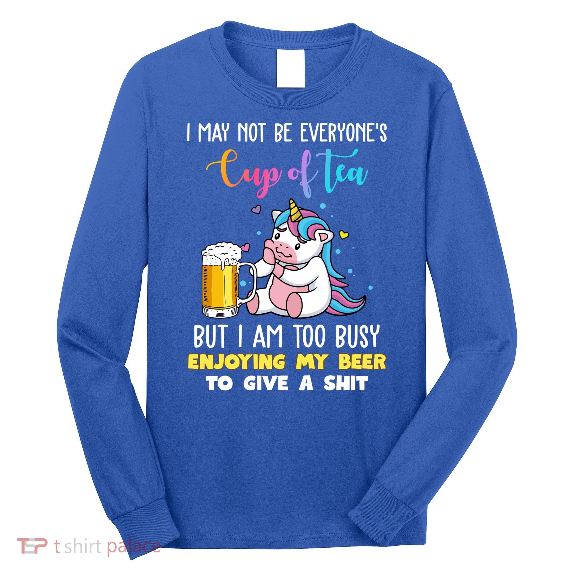 Unicorn I May Not Be Everyones Cup Of Tea Great Gift Long Sleeve Shirt