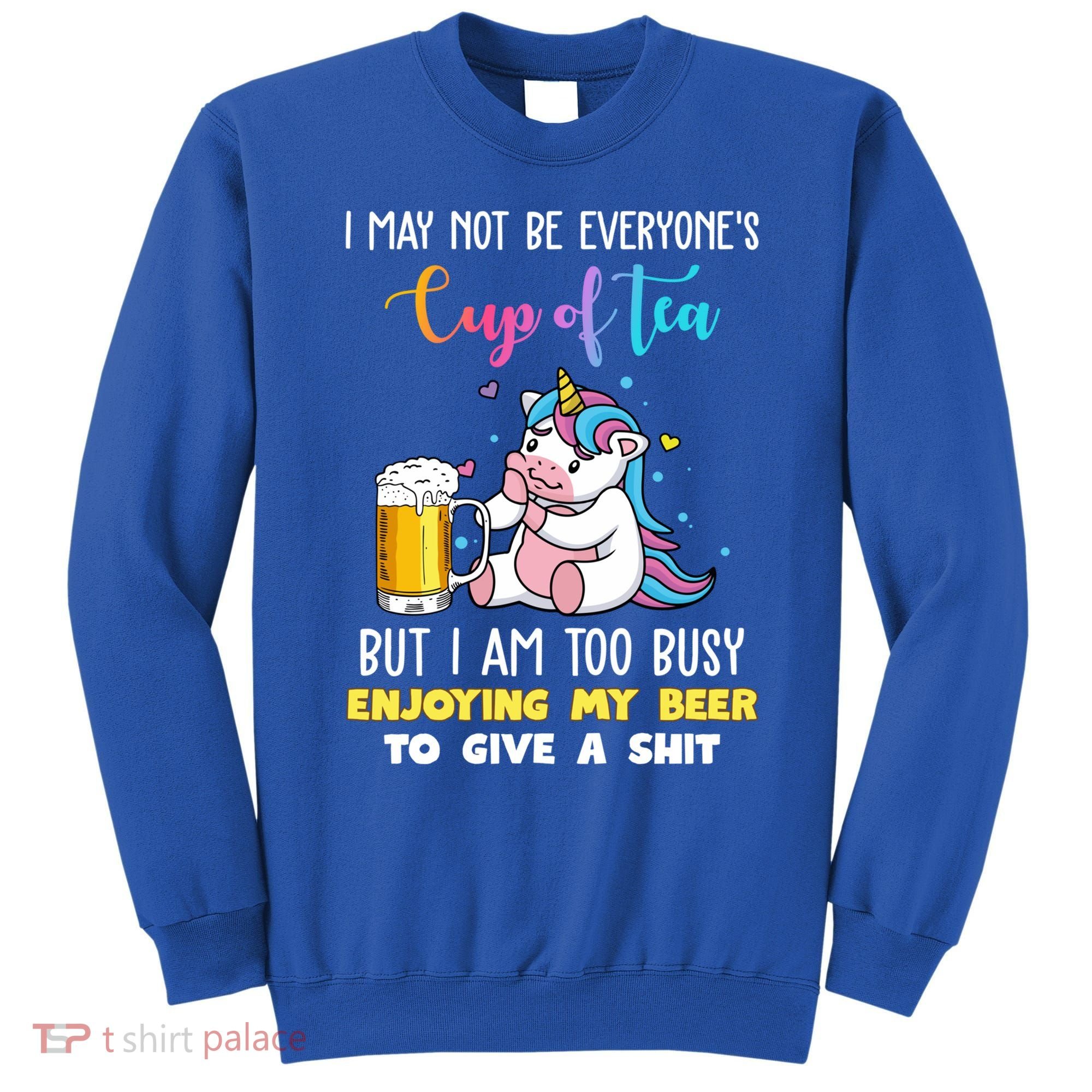 Unicorn I May Not Be Everyones Cup Of Tea Great Gift Sweatshirt