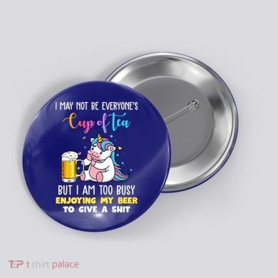 Unicorn I May Not Be Everyones Cup Of Tea Great Gift Button