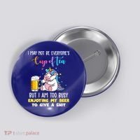 Unicorn I May Not Be Everyones Cup Of Tea Great Gift Button thumb 0
