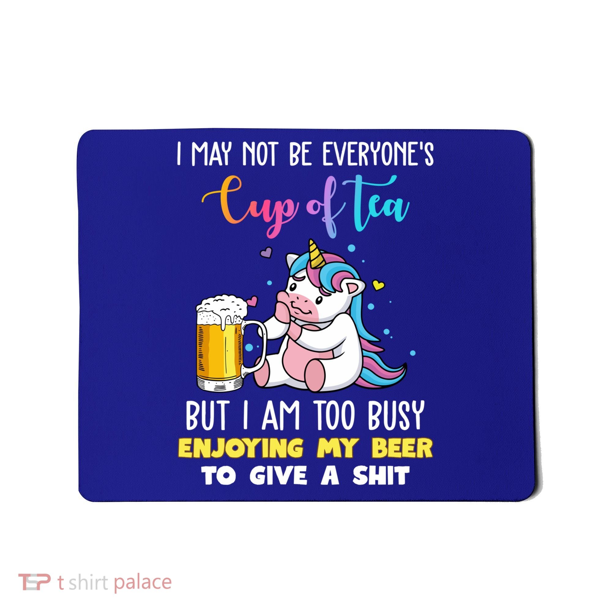 Unicorn I May Not Be Everyones Cup Of Tea Great Gift Mousepad