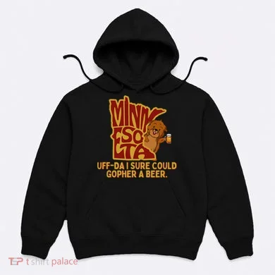 Uffda I Sure Could Gopher A Beer Mn Gopher Hoodie