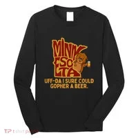 Uffda I Sure Could Gopher A Beer Mn Gopher Long Sleeve Shirt thumb 0