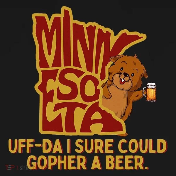Uffda I Sure Could Gopher A Beer Mn Gopher Long Sleeve Shirt