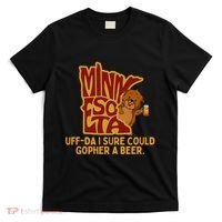Uffda I Sure Could Gopher A Beer Mn Gopher T-Shirt thumb 0