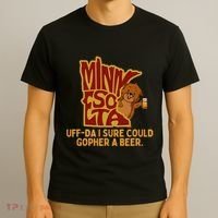 Uffda I Sure Could Gopher A Beer Mn Gopher T-Shirt thumb 3