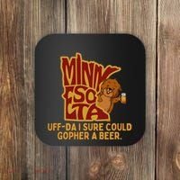 Uffda I Sure Could Gopher A Beer Mn Gopher Coaster thumb 0