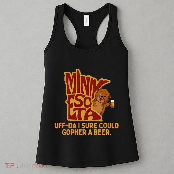 Uffda I Sure Could Gopher A Beer Mn Gopher Women's Tank Top