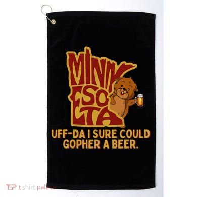 Uffda I Sure Could Gopher A Beer Mn Gopher Golf Towel