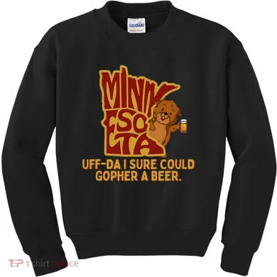 Uffda I Sure Could Gopher A Beer Mn Gopher Kids Sweatshirt