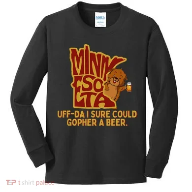 Uffda I Sure Could Gopher A Beer Mn Gopher Kids Long Sleeve Shirt