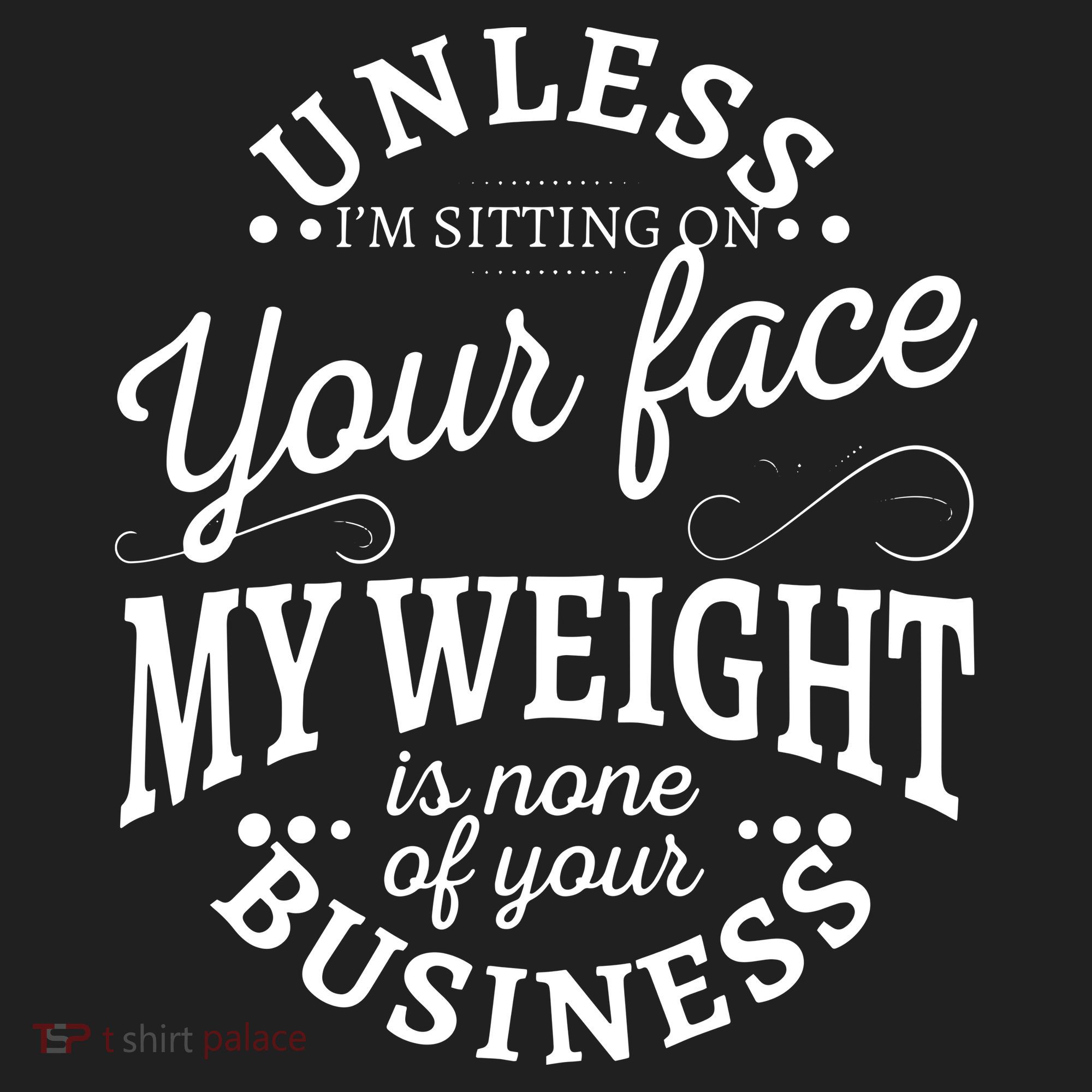 Unless Im Sitting On Your Face My Weight Is None Business Tumbler