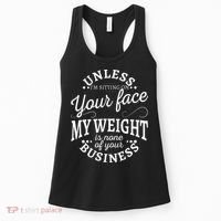 Unless Im Sitting On Your Face My Weight Is None Business Women's Tank Top thumb 0