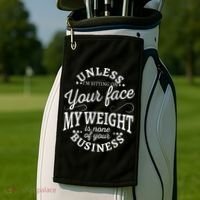 Unless Im Sitting On Your Face My Weight Is None Business Golf Towel thumb 2