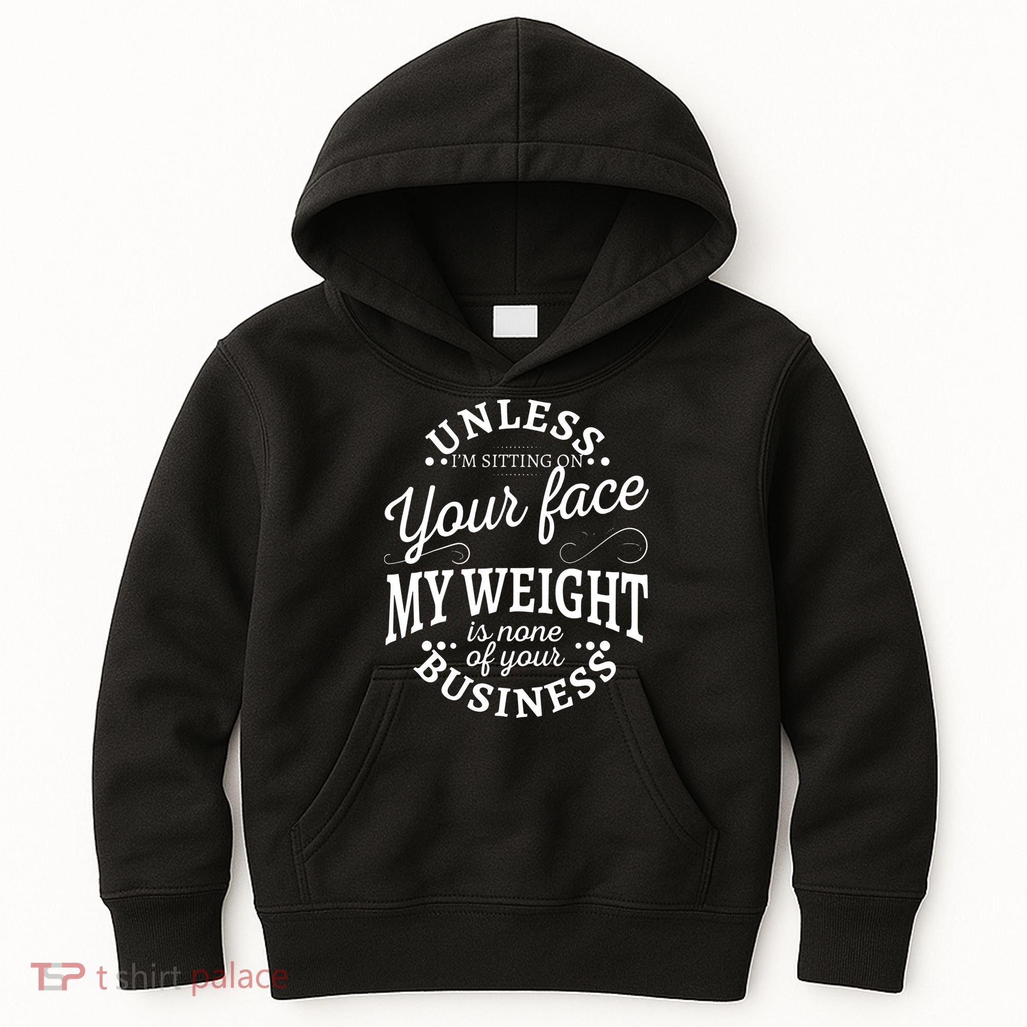 Unless Im Sitting On Your Face My Weight Is None Business Kids Hoodie