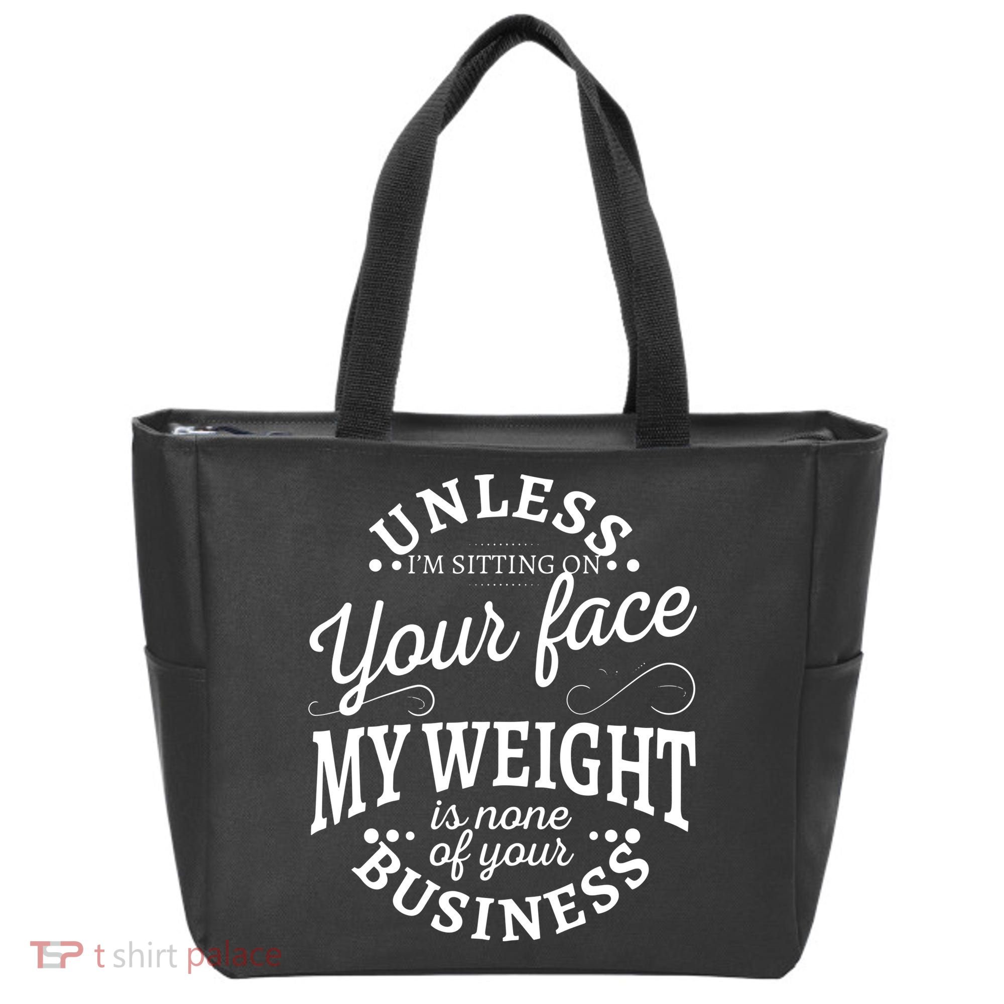 Unless Im Sitting On Your Face My Weight Is None Business Tote Bag