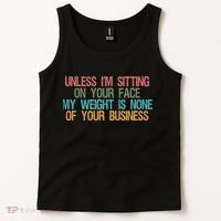 Unless IM Sitting On Your Face My Weight Is None Of Your Bu Tank Top thumb 2