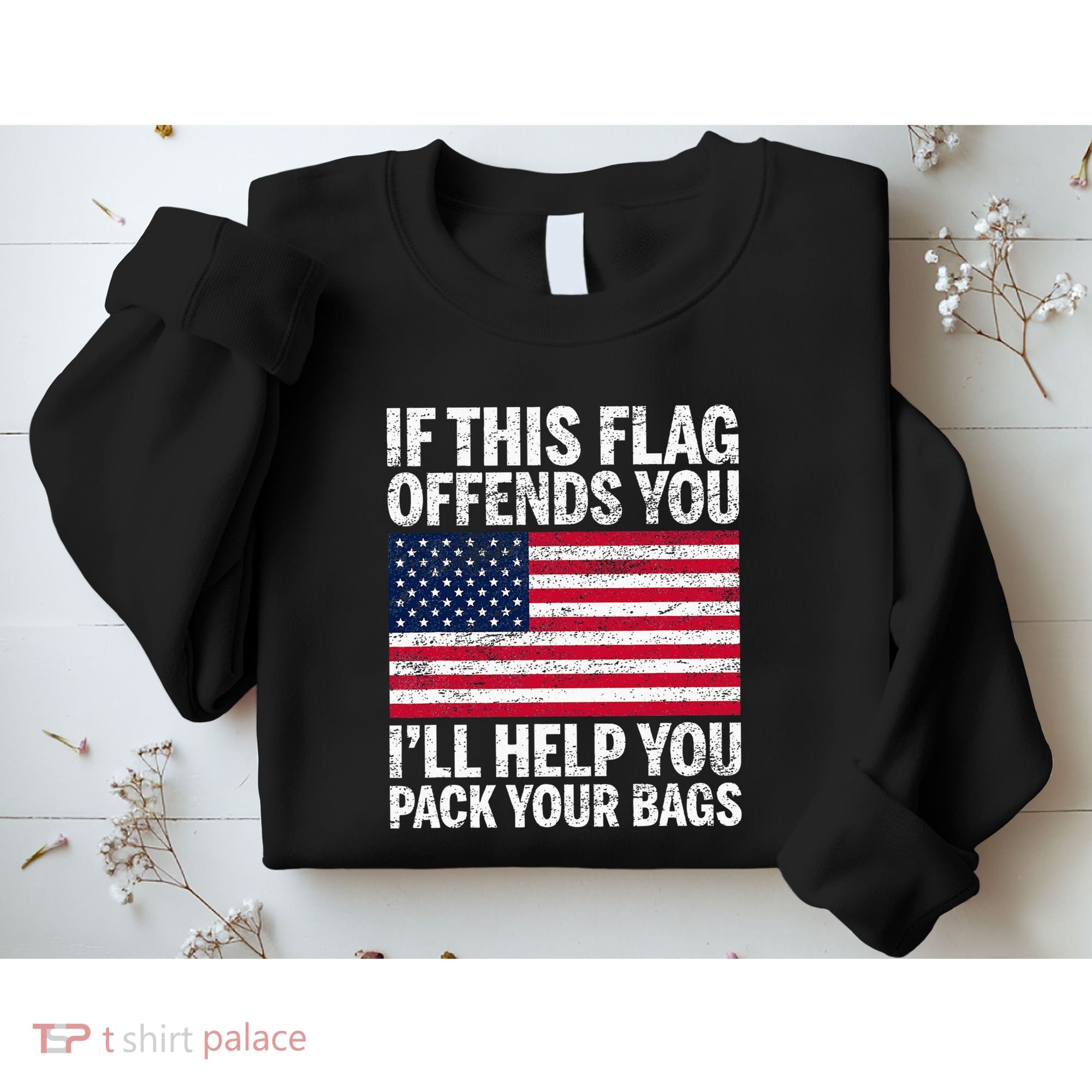 Usa If This Flag Offends You ILl Help You Pack Your Bags Sweatshirt