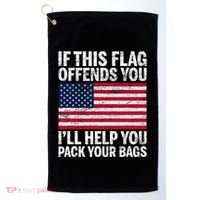 Usa If This Flag Offends You ILl Help You Pack Your Bags Golf Towel thumb 0