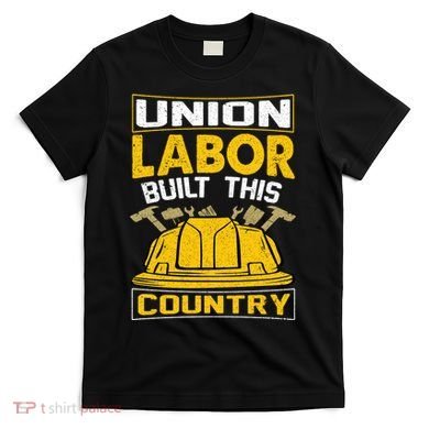 Union Labor Built This Country Graphic T-Shirt