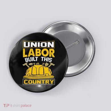 Union Labor Built This Country Graphic Button