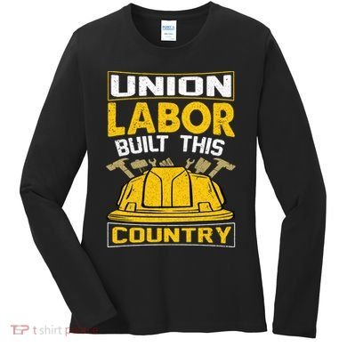 Union Labor Built This Country Graphic Women's Long Sleeve Shirt