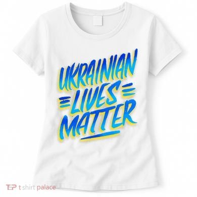 Ukrainian Lives Matter Women's T-Shirt