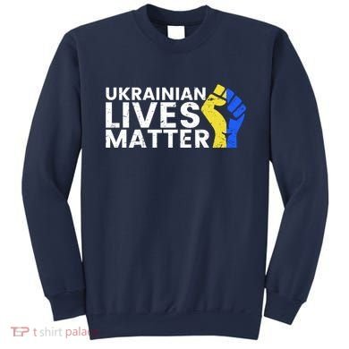 Ukrainian Lives Matter Stand With Ukraine Pray Support Sweatshirt