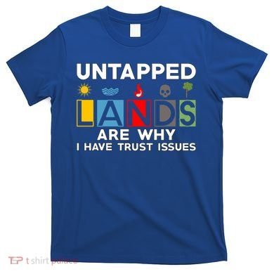 Untapped Lands Trust Issues Magic Geek Great Retro Gaming Gift T-Shirt