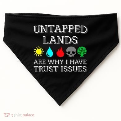 Untapped Lands Trust Issues Funny Magic Geek Tcg USA-Made Doggie Bandana