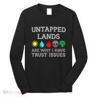Untapped Lands Trust Issues Funny Magic Geek Tcg Long Sleeve Shirt thumb 0