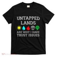 Untapped Lands Trust Issues Funny Magic Geek Tcg T-Shirt thumb 0