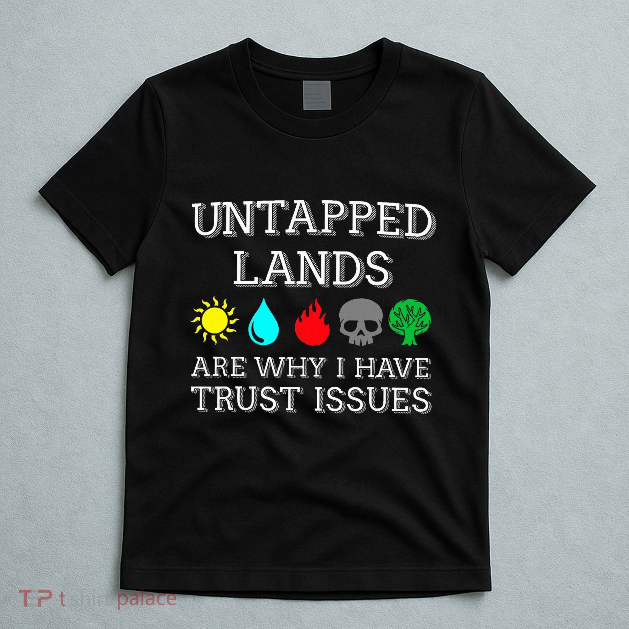 Untapped Lands Trust Issues Funny Magic Geek Tcg T-Shirt